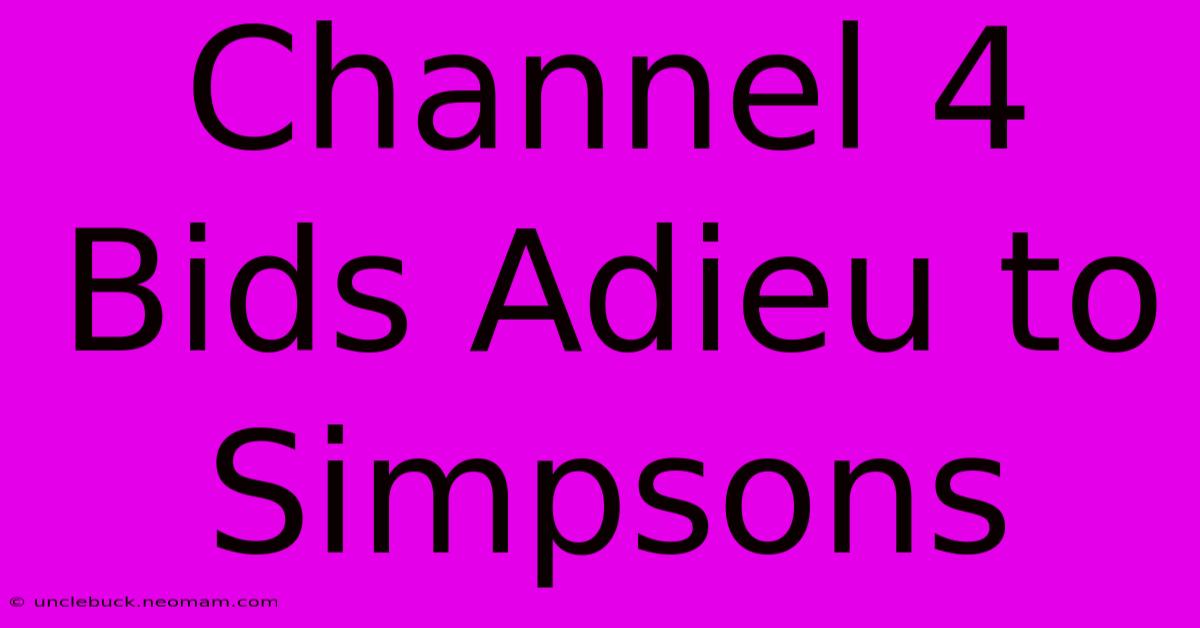 Channel 4 Bids Adieu To Simpsons