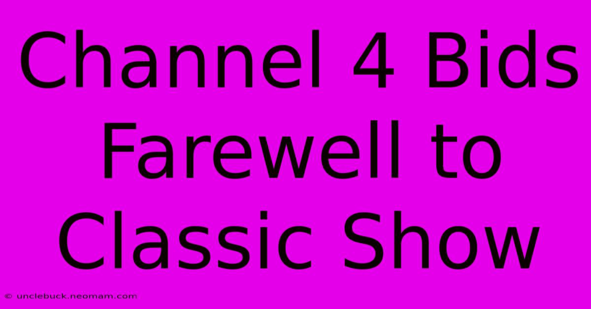 Channel 4 Bids Farewell To Classic Show