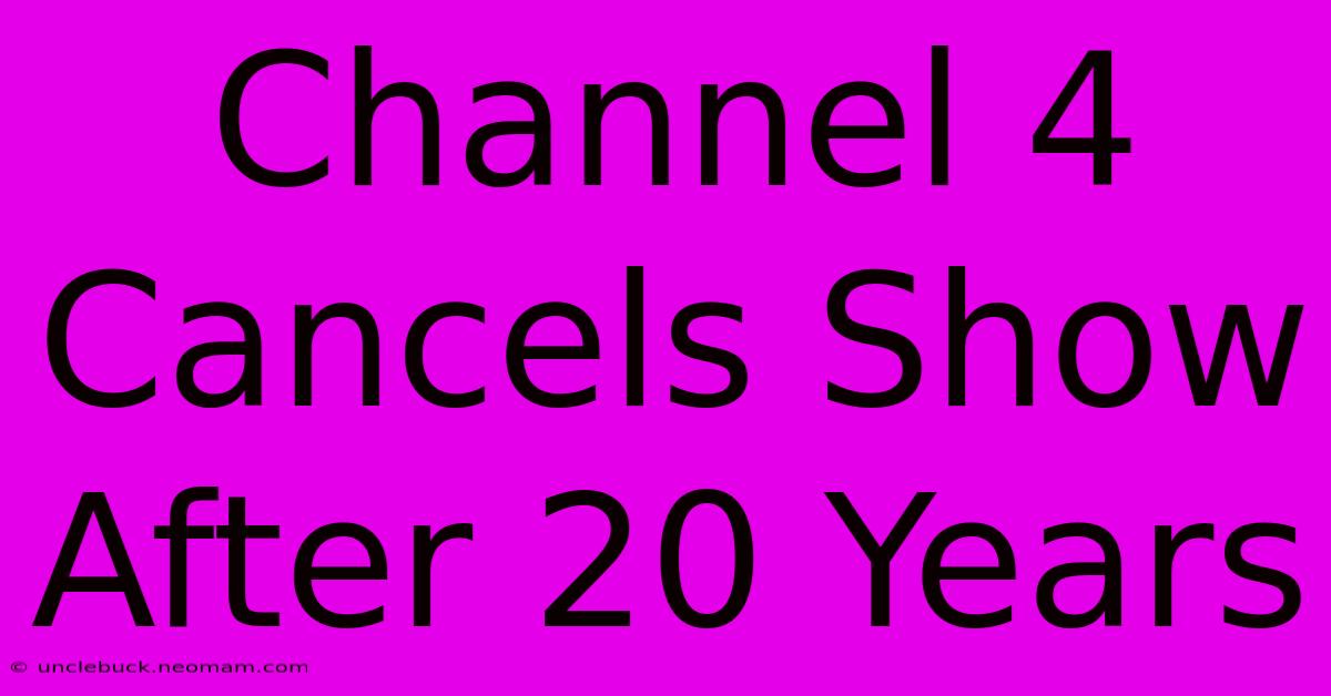 Channel 4 Cancels Show After 20 Years