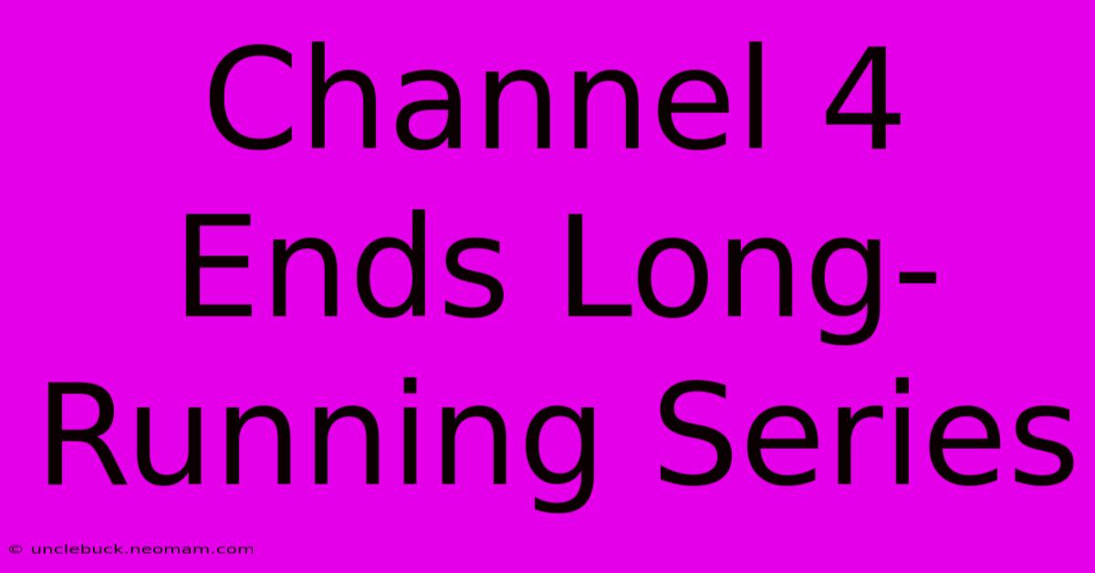 Channel 4 Ends Long-Running Series