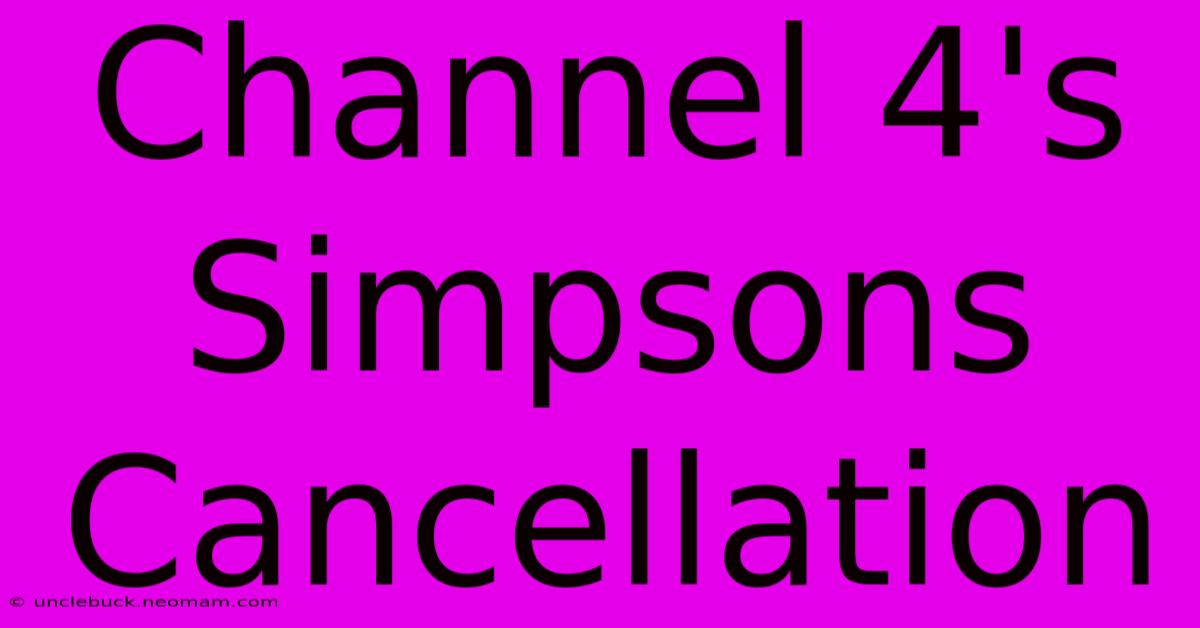 Channel 4's Simpsons Cancellation