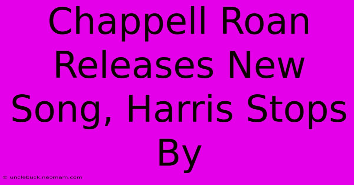 Chappell Roan Releases New Song, Harris Stops By 