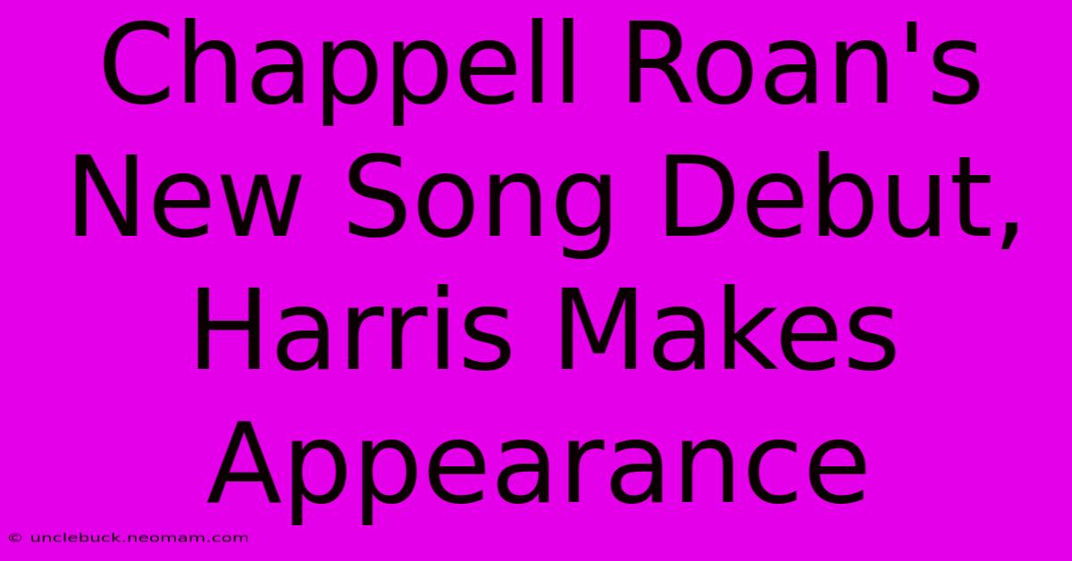 Chappell Roan's New Song Debut, Harris Makes Appearance