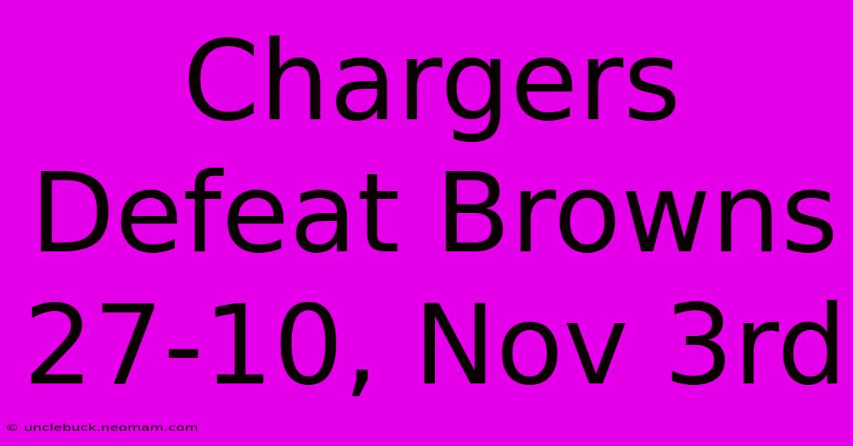 Chargers Defeat Browns 27-10, Nov 3rd