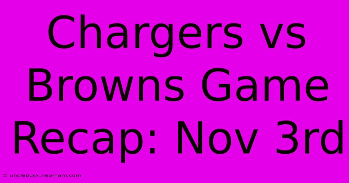 Chargers Vs Browns Game Recap: Nov 3rd