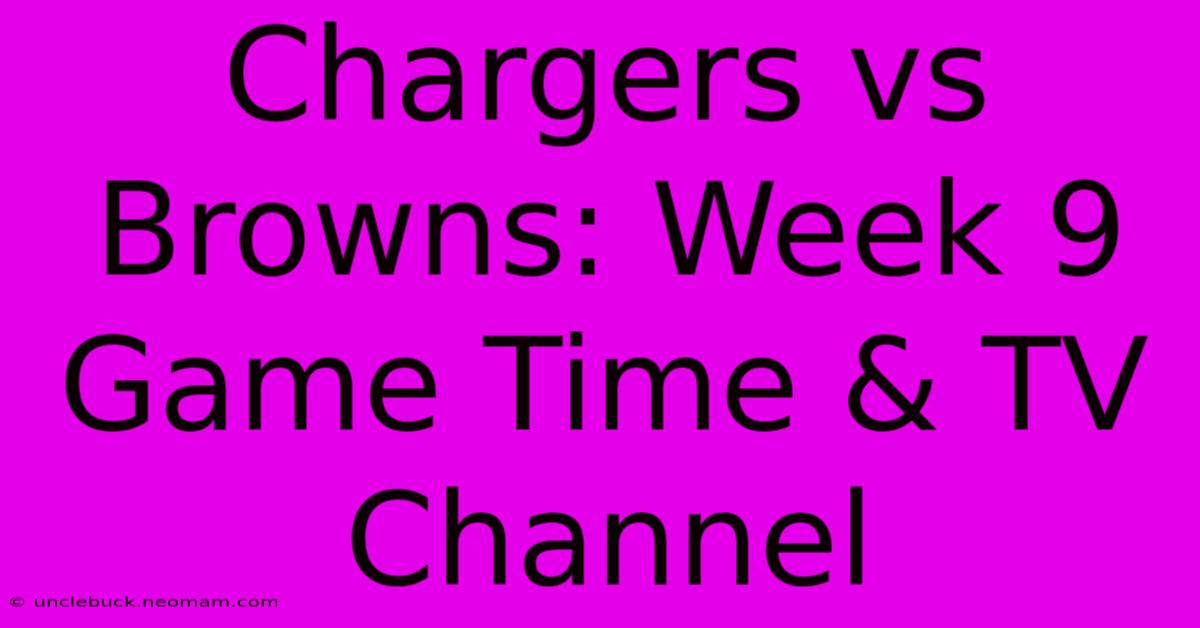 Chargers Vs Browns: Week 9 Game Time & TV Channel