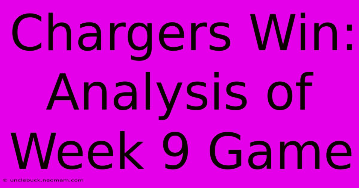 Chargers Win: Analysis Of Week 9 Game