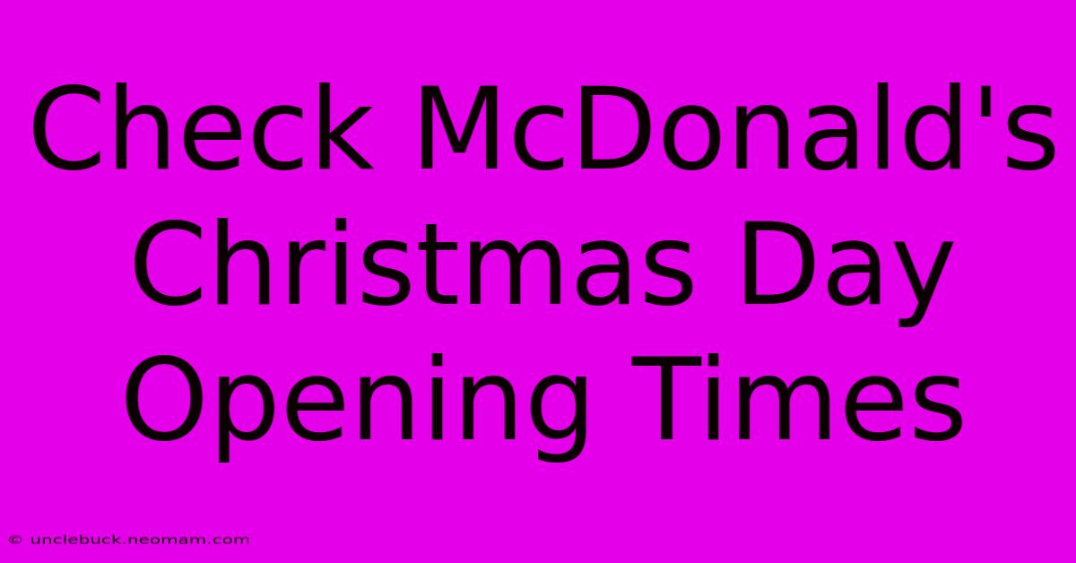 Check McDonald's Christmas Day Opening Times