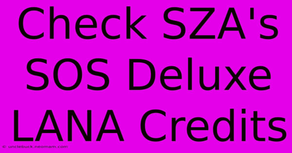 Check SZA's SOS Deluxe LANA Credits