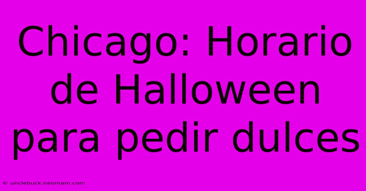 Chicago: Horario De Halloween Para Pedir Dulces 