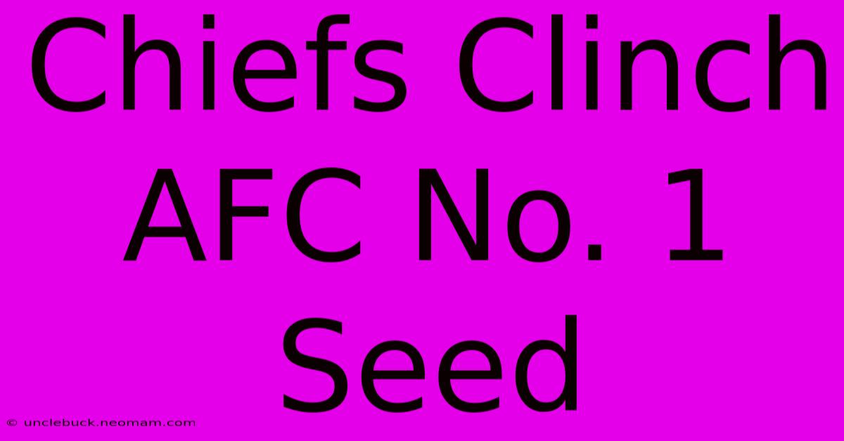 Chiefs Clinch AFC No. 1 Seed