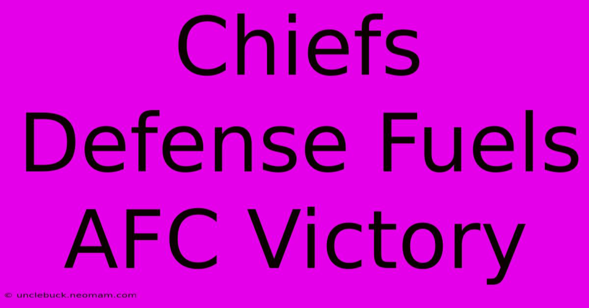 Chiefs Defense Fuels AFC Victory