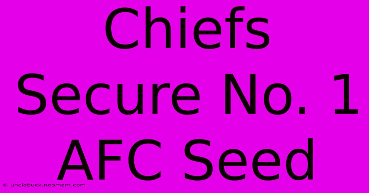 Chiefs Secure No. 1 AFC Seed