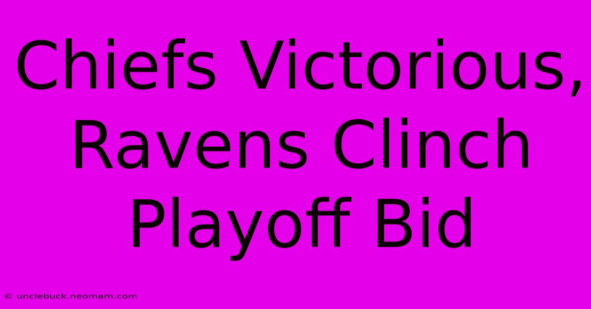 Chiefs Victorious, Ravens Clinch Playoff Bid