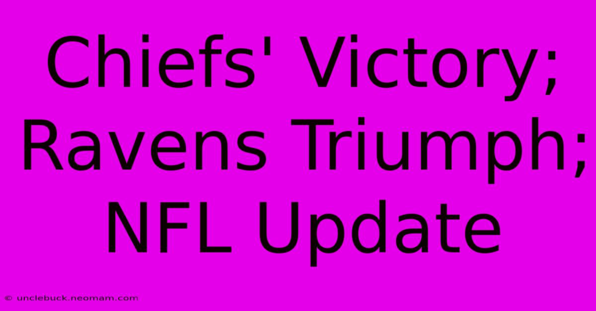 Chiefs' Victory; Ravens Triumph; NFL Update