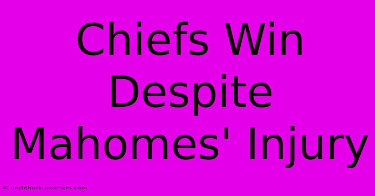 Chiefs Win Despite Mahomes' Injury