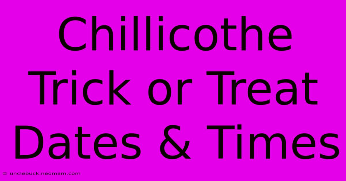 Chillicothe Trick Or Treat Dates & Times