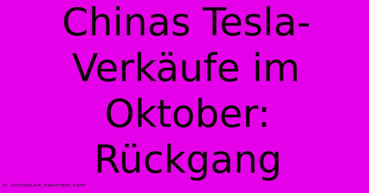 Chinas Tesla-Verkäufe Im Oktober: Rückgang