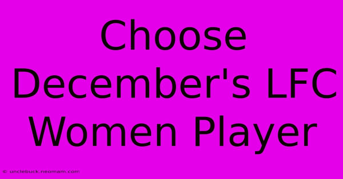 Choose December's LFC Women Player