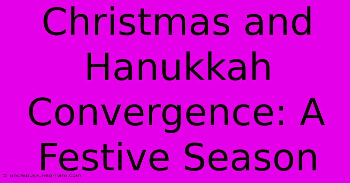 Christmas And Hanukkah Convergence: A Festive Season