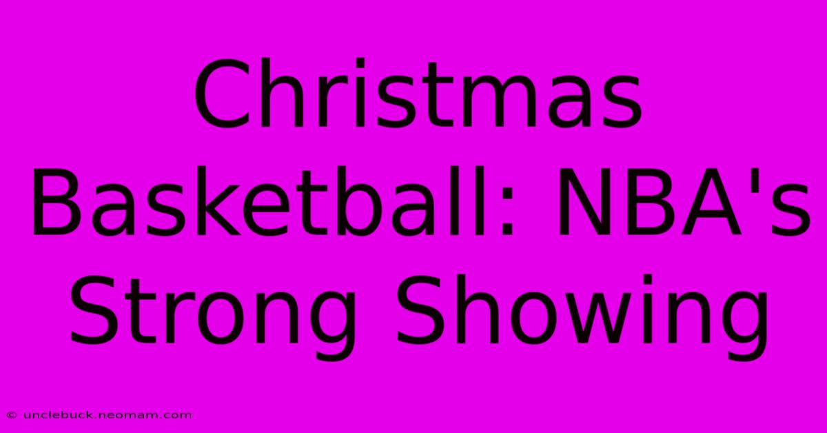 Christmas Basketball: NBA's Strong Showing