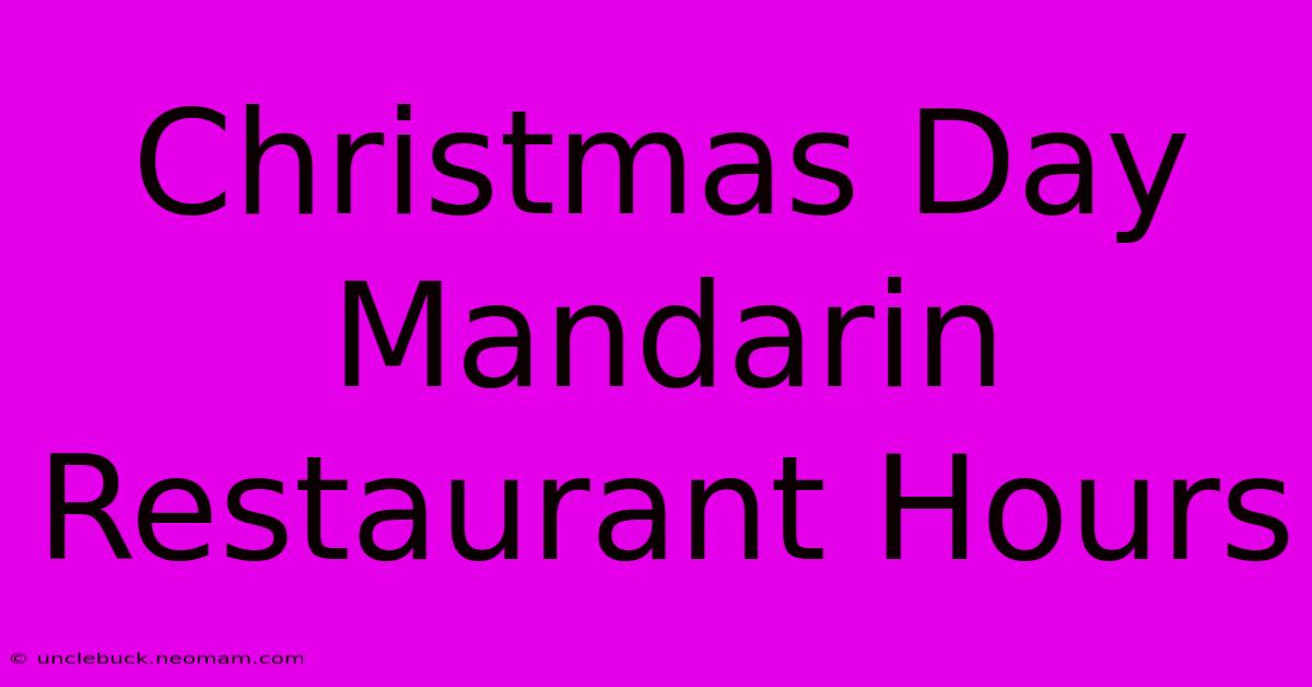 Christmas Day Mandarin Restaurant Hours