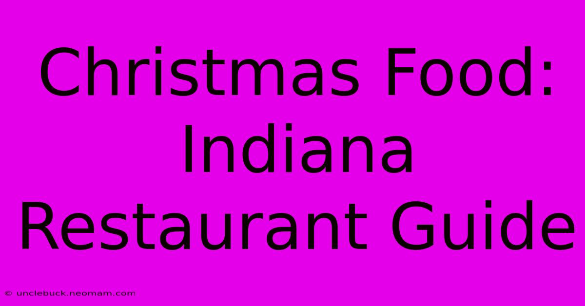 Christmas Food: Indiana Restaurant Guide