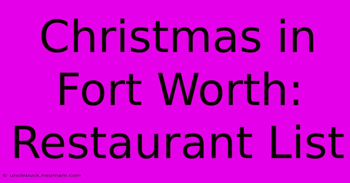 Christmas In Fort Worth: Restaurant List