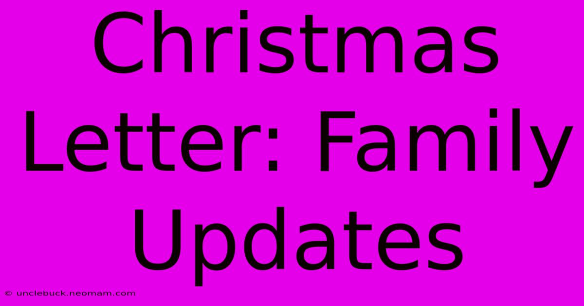 Christmas Letter: Family Updates