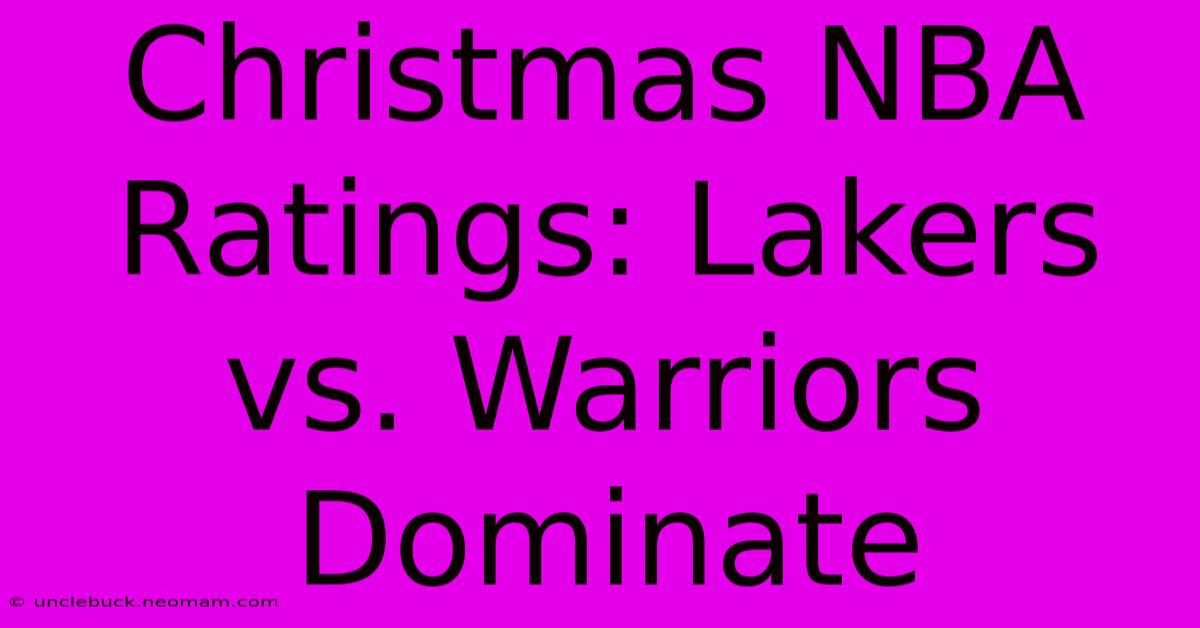 Christmas NBA Ratings: Lakers Vs. Warriors Dominate