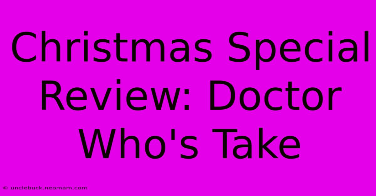 Christmas Special Review: Doctor Who's Take