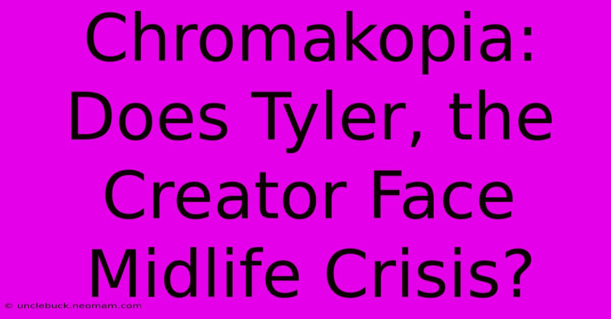 Chromakopia: Does Tyler, The Creator Face Midlife Crisis?