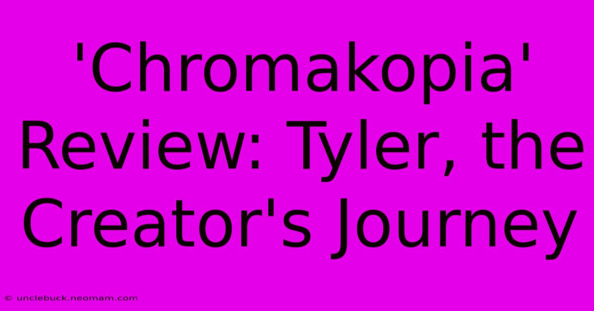 'Chromakopia' Review: Tyler, The Creator's Journey