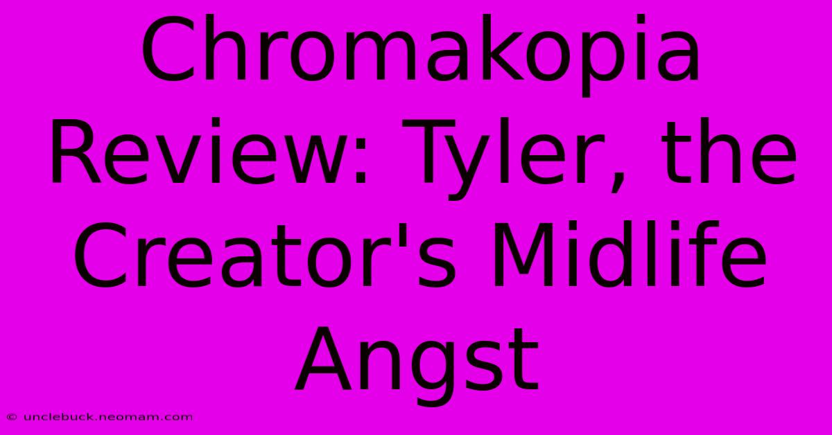 Chromakopia Review: Tyler, The Creator's Midlife Angst