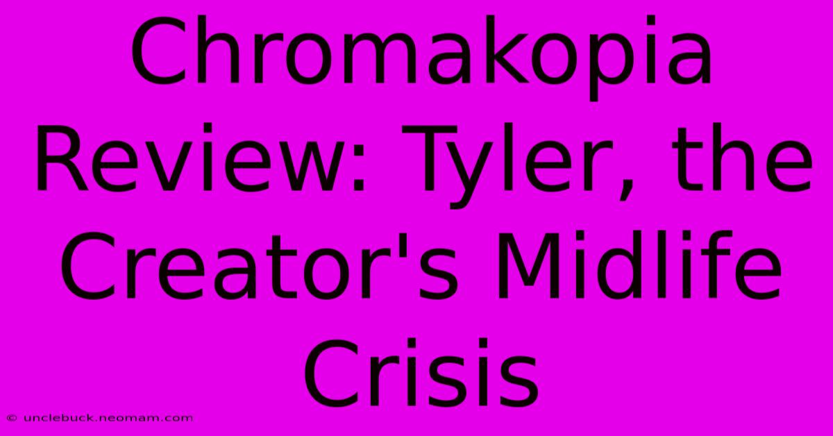 Chromakopia Review: Tyler, The Creator's Midlife Crisis 