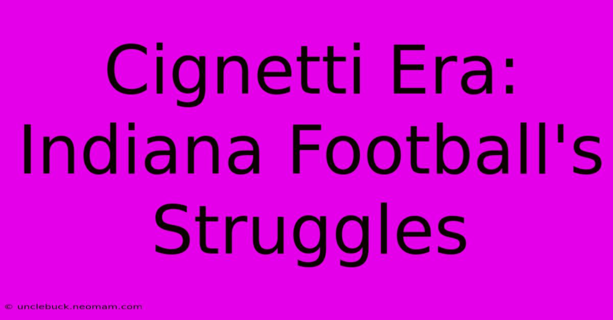 Cignetti Era: Indiana Football's Struggles