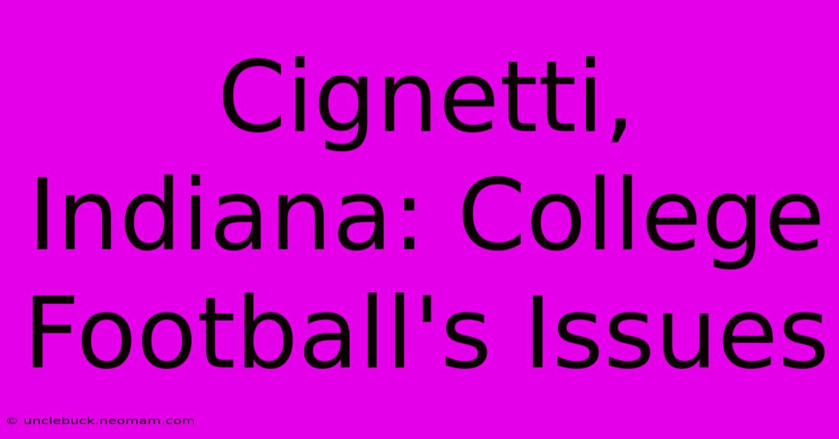 Cignetti, Indiana: College Football's Issues