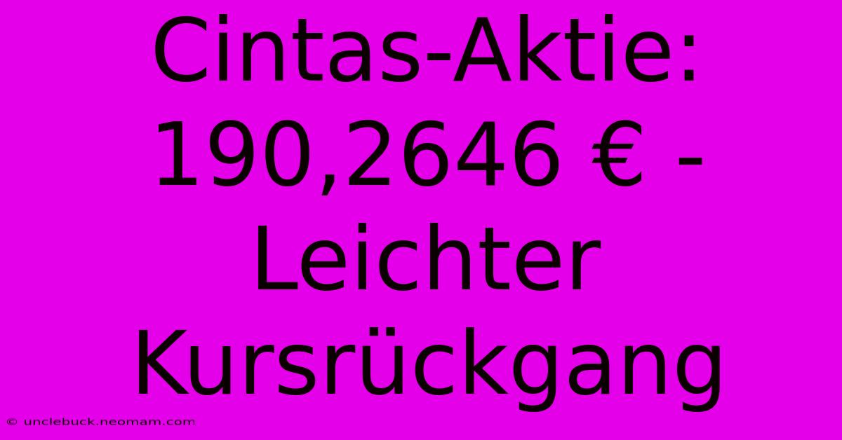 Cintas-Aktie: 190,2646 € - Leichter Kursrückgang