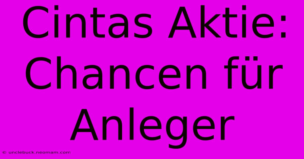 Cintas Aktie: Chancen Für Anleger