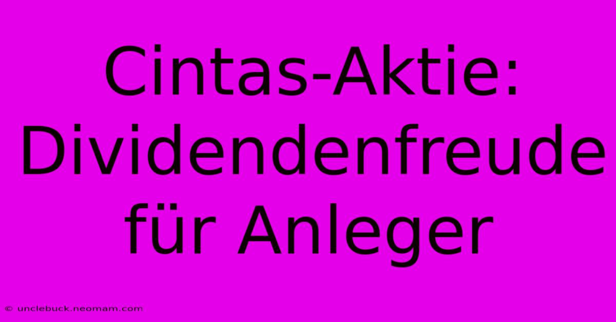 Cintas-Aktie: Dividendenfreude Für Anleger