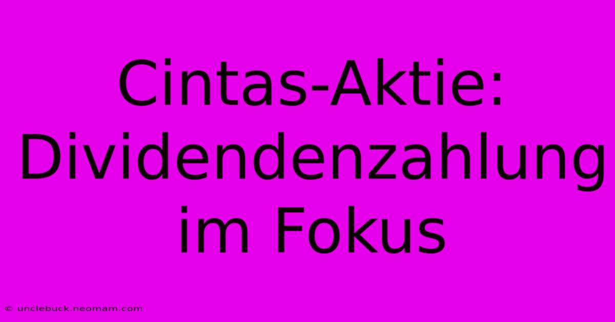 Cintas-Aktie: Dividendenzahlung Im Fokus