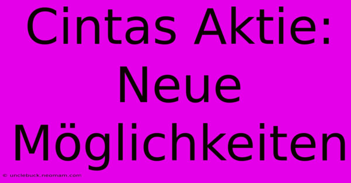 Cintas Aktie: Neue Möglichkeiten