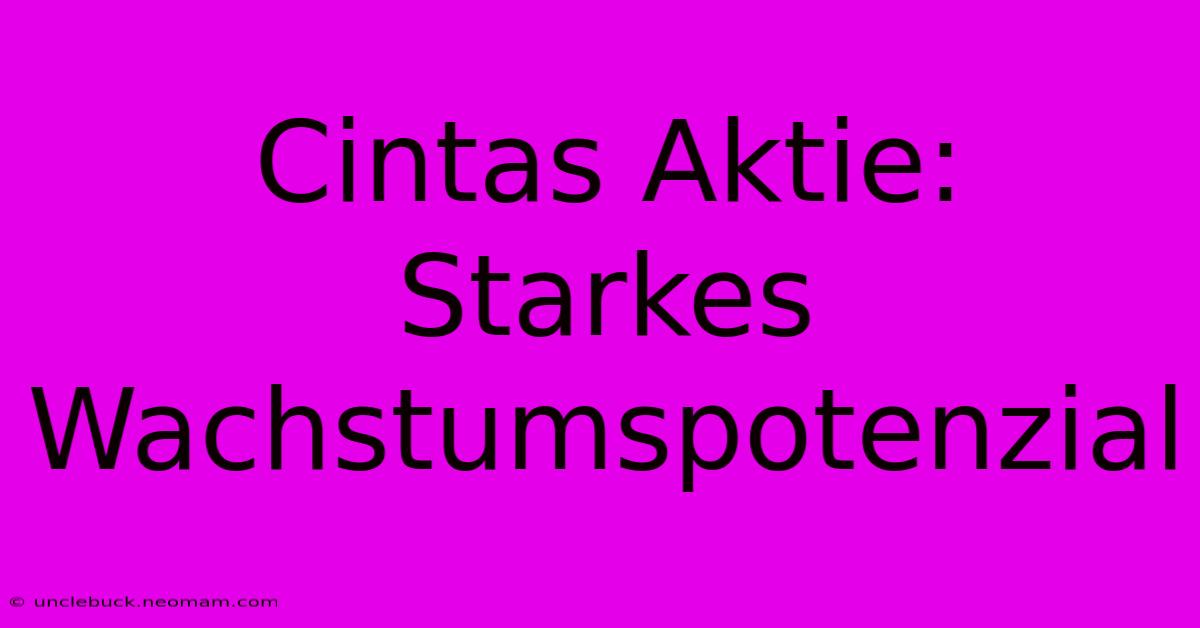 Cintas Aktie: Starkes Wachstumspotenzial