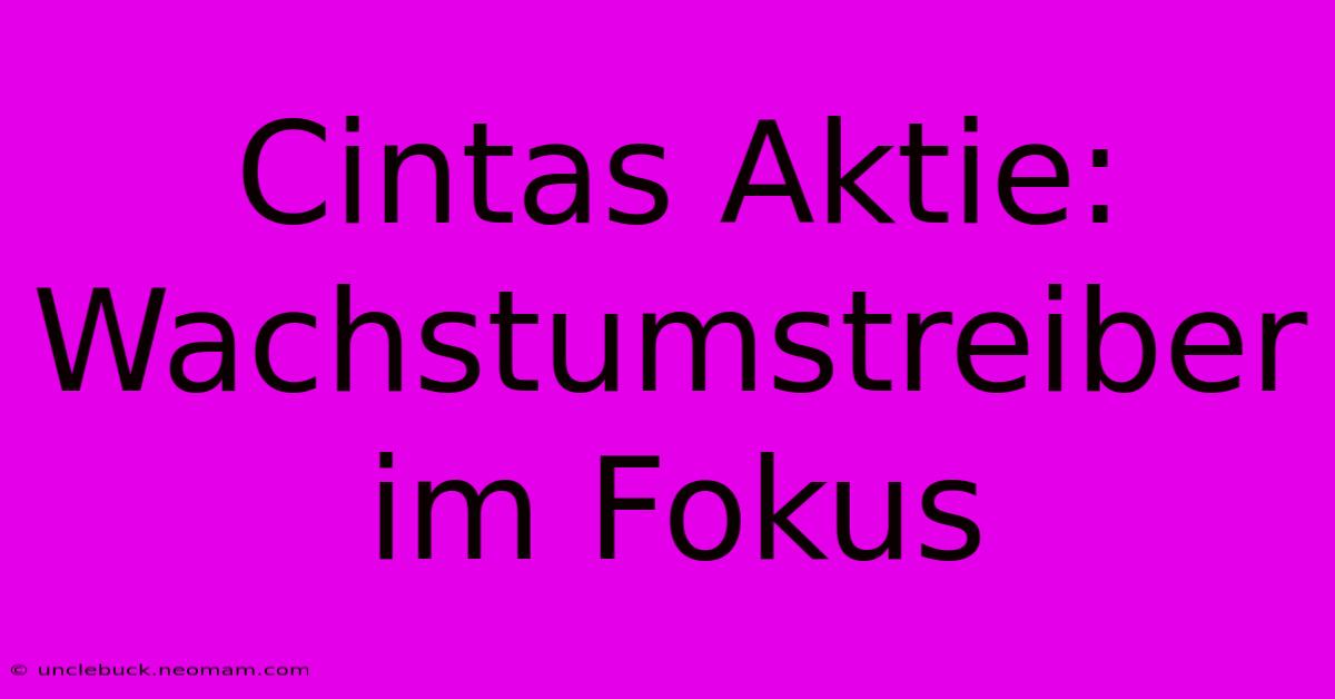 Cintas Aktie: Wachstumstreiber Im Fokus