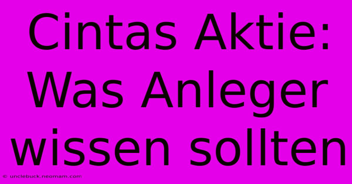 Cintas Aktie: Was Anleger Wissen Sollten 