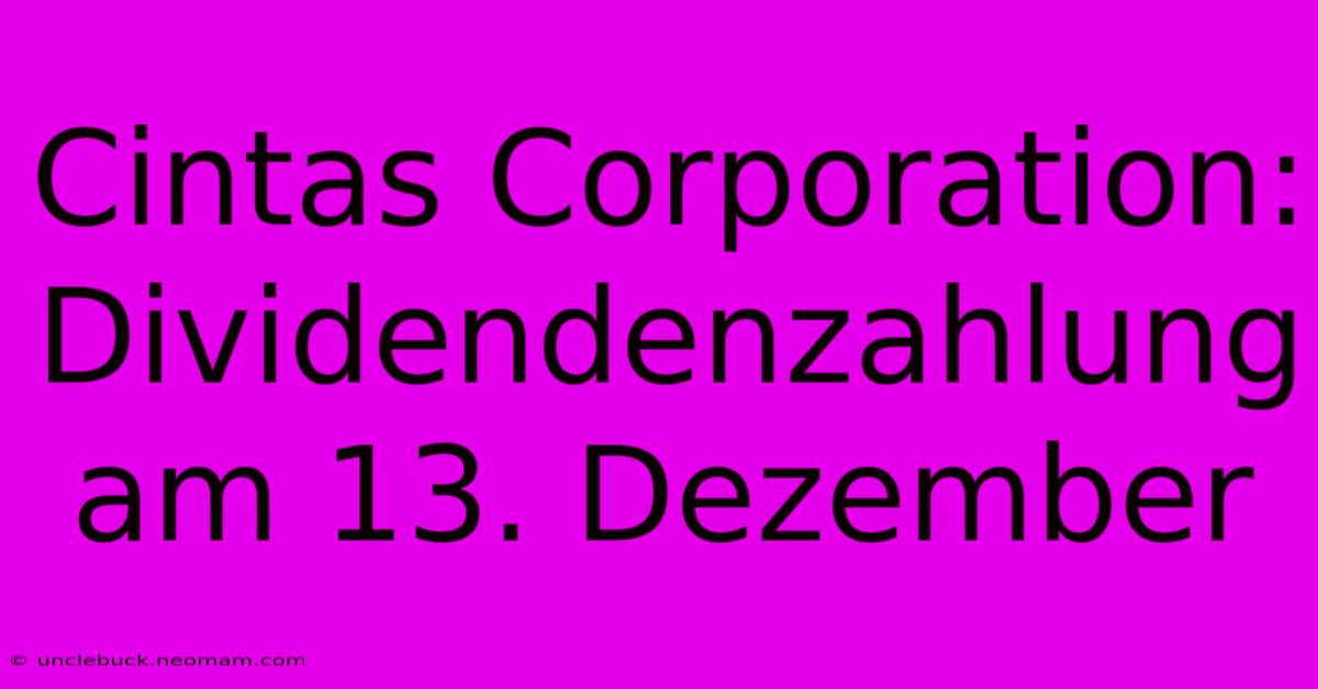 Cintas Corporation: Dividendenzahlung Am 13. Dezember