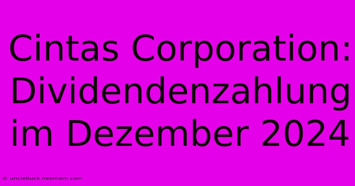 Cintas Corporation: Dividendenzahlung Im Dezember 2024