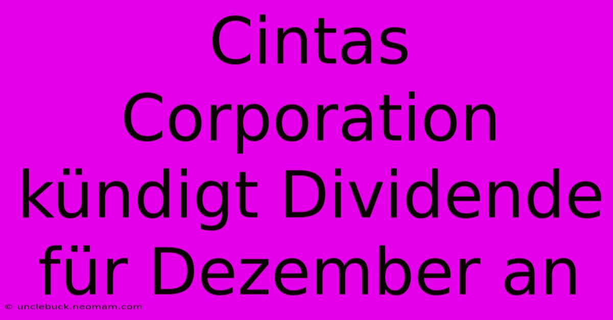 Cintas Corporation Kündigt Dividende Für Dezember An