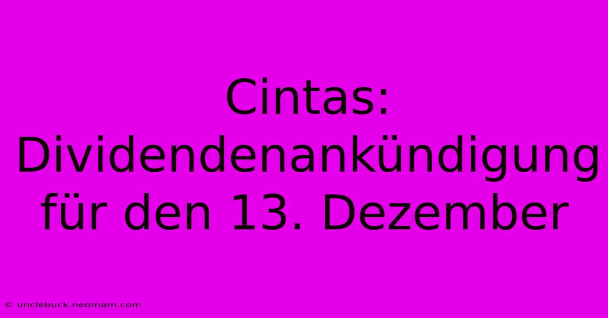 Cintas: Dividendenankündigung Für Den 13. Dezember 