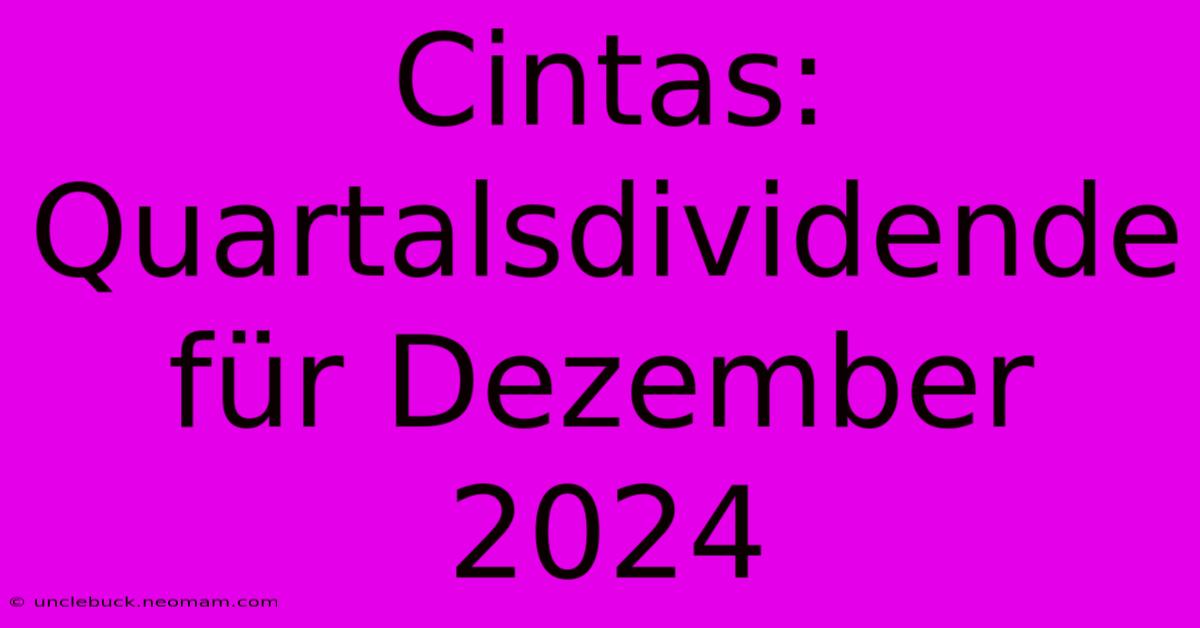 Cintas: Quartalsdividende Für Dezember 2024